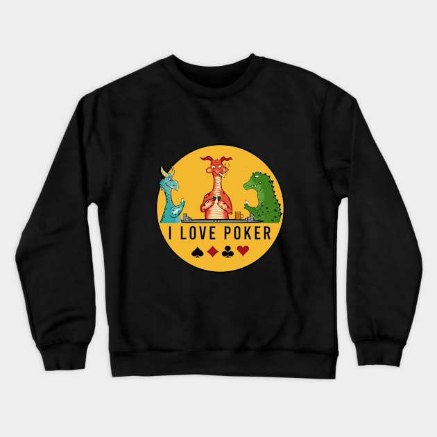 I love poker Crewneck Sweatshirt by thiagocypryanu 